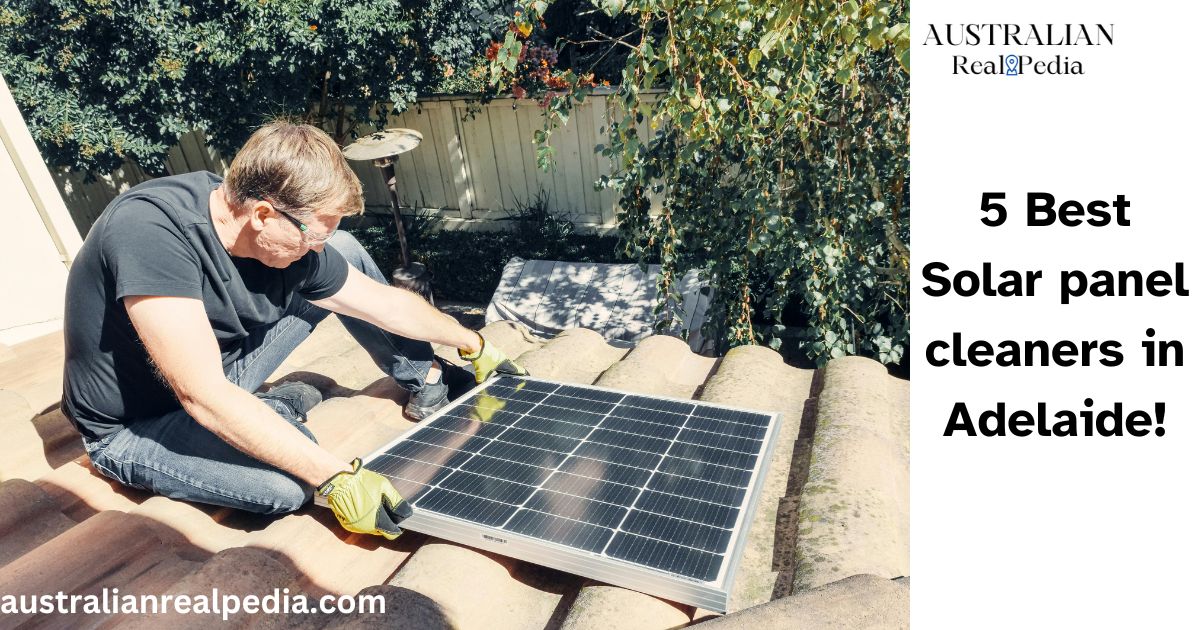 5 Best Solar panel cleaners in Adelaide!