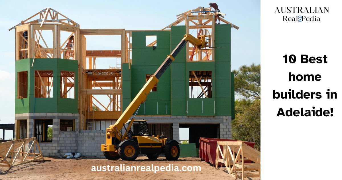 10 Best home builders in Adelaide!