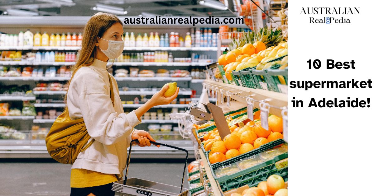 10 Best supermarket in Adelaide!